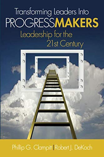 Book Cover Transforming Leaders Into Progress Makers: Leadership for the 21st Century
