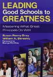 Leading Good Schools to Greatness: Mastering What Great Principals Do Well