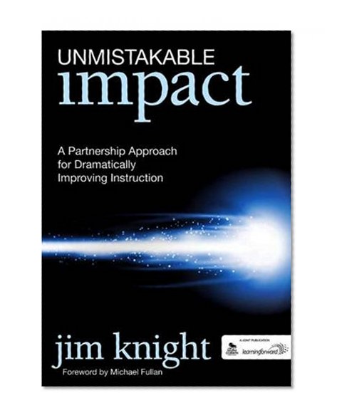 Book Cover Unmistakable Impact: A Partnership Approach for Dramatically Improving Instruction