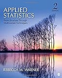 Applied Statistics: From Bivariate Through Multivariate Techniques