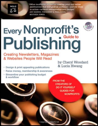 Book Cover Every Nonprofit's Guide to Publishing: Creating Newsletters, Magazines & Websites People Will Read (book with CD-Rom)
