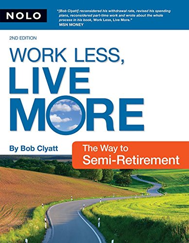 Book Cover Work Less, Live More: The Way to Semi-Retirement