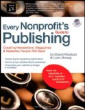 Every Nonprofit's Guide to Publishing: Creating Newsletters, Magazines & Websites People Will Read (book with CD-Rom)