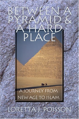 Book Cover Between a Pyramid and a Hard Place: A Journey from New Age to Islam