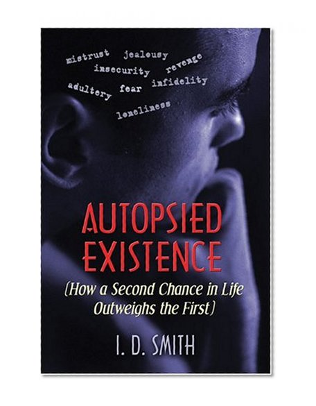 Book Cover Autopsied Existence: How a Second Chance in Life Outweighs the First