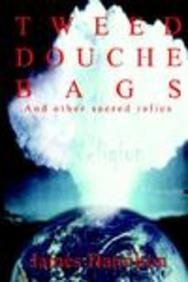 TWEED DOUCHE BAGS: And other sacred relics