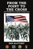 FROM THE POINT TO THE CROSS: ONE VIETNAM VET'S JOURNEY TOWARD FAITH