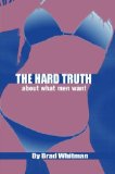 THE HARD TRUTH ABOUT WHAT MEN WANT