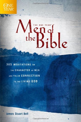 Book Cover The One Year Men of the Bible: 365 Meditations on the Character of Men and Their Connection to the Living God (One Year Books)