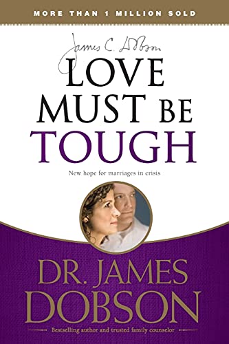 Book Cover Love Must Be Tough: New Hope for Marriages in Crisis