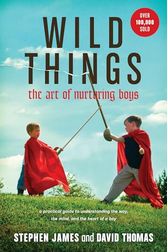 Book Cover Wild Things: The Art of Nurturing Boys (A Practical and Encouraging Guide to Christian Parenting)