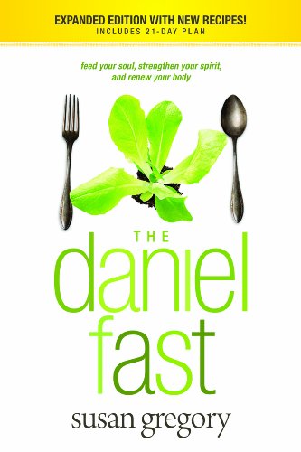 Book Cover The Daniel Fast: Feed Your Soul, Strengthen Your Spirit, and Renew Your Body