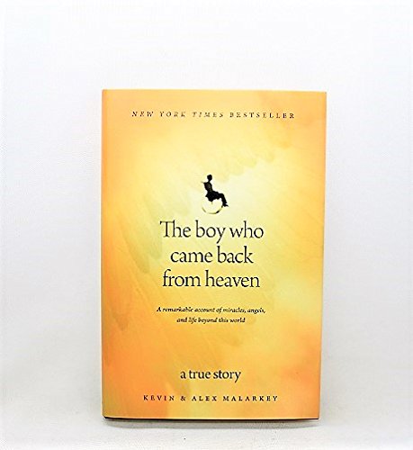 Book Cover The Boy Who Came Back from Heaven: A Remarkable Account of Miracles, Angels, and Life beyond This World