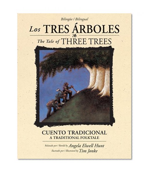 Book Cover Los tres árboles / The Tale of Three Trees (bilingüe / bilingual): Un cuento tradicional / A traditional folktale (Spanish Edition)