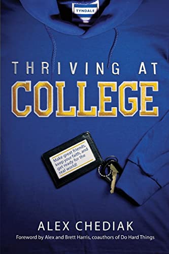 Book Cover Thriving at College: Make Great Friends, Keep Your Faith, and Get Ready for the Real World!