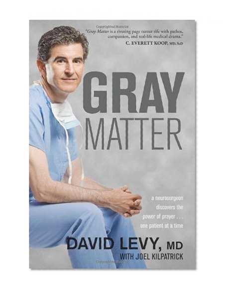 Book Cover Gray Matter: A Neurosurgeon Discovers the Power of Prayer . . . One Patient at a Time