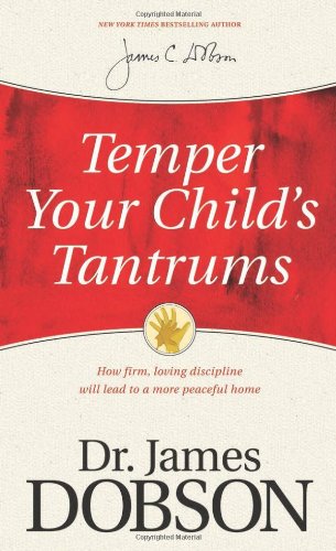 Book Cover Temper Your Child's Tantrums: How Firm, Loving Discipline Will Lead to a More Peaceful Home