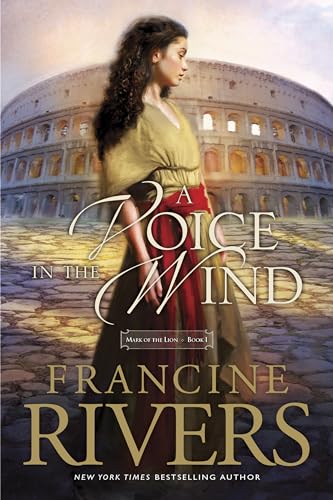 Book Cover A Voice in the Wind: Mark of the Lion Series Book 1 (Christian Historical Fiction Novel Set in 1st Century Rome)