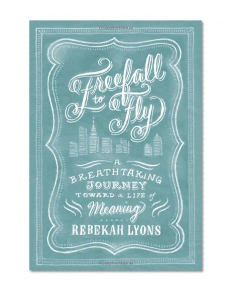 Book Cover Freefall to Fly: A Breathtaking Journey Toward a Life of Meaning