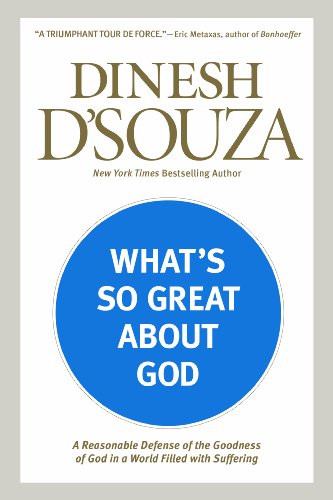 Book Cover What's So Great about God: A Reasonable Defense of the Goodness of God in a World Filled with Suffering