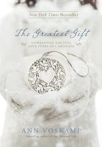 Book Cover The Greatest Gift: Unwrapping the Full Love Story of Christmas