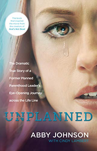 Book Cover Unplanned: The Dramatic True Story of a Former Planned Parenthood Leader's Eye-Opening Journey across the Life Line