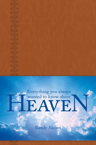 Book Cover Everything You Always Wanted to Know About Heaven: A Portable Leatherlike Gift Book of Solid Biblical Answers to More than 100 Questions about God, ... (Inspired by the Full-Length Book Heaven)