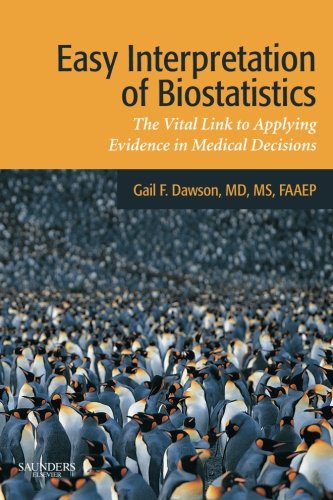 Easy Interpretation of Biostatistics: The Vital Link to Applying Evidence in Medical Decisions, 1e