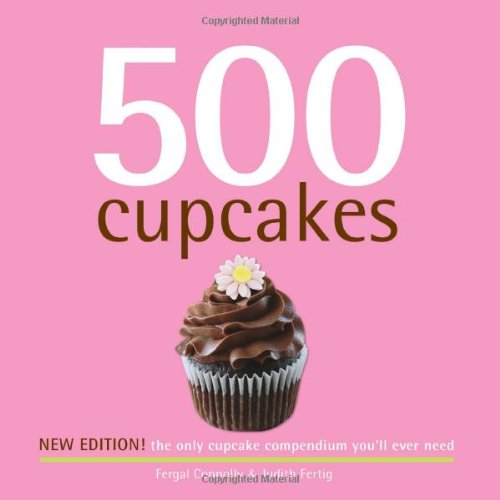 Book Cover 500 Cupcakes: The Only Cupcake Compendium You'll Ever Need (New Edition) (500 Series Cookbooks)