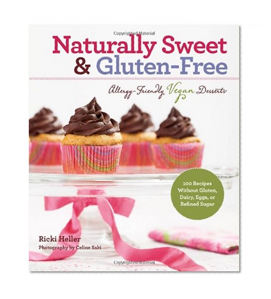 Book Cover Naturally Sweet & Gluten-Free: Allergy-Friendly Vegan Desserts: 100 Recipes Without Gluten, Dairy, Eggs, or Refined Sugar