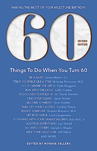 Book Cover 60 Things To Do When You Turn 60, Second Edition - 60 Achievers on How to Make the Most of Your 60th Milestone Birthday (Milestone Series)