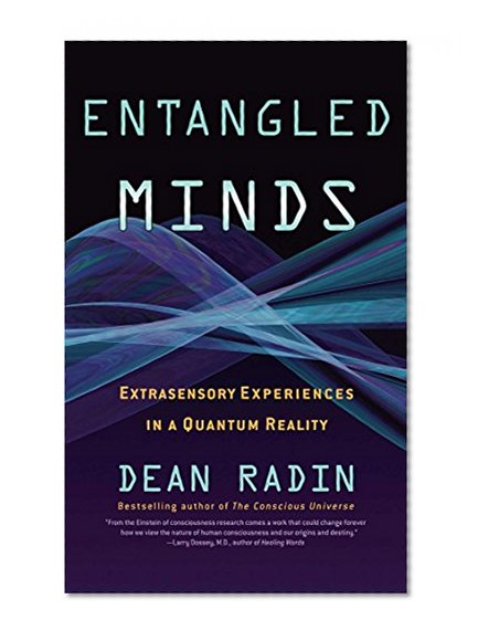 Book Cover Entangled Minds: Extrasensory Experiences in a Quantum Reality