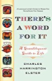 There's a Word for It (Revised Edition): A Grandiloquent Guide to Life