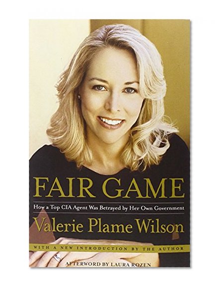 Book Cover Fair Game: How a Top CIA Agent Was Betrayed by Her Own Government