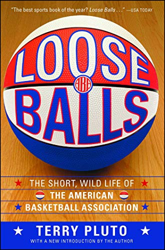 Book Cover Loose Balls: The Short, Wild Life of the American Basketball Association