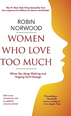 Book Cover Women Who Love Too Much: When You Keep Wishing and Hoping He'll Change