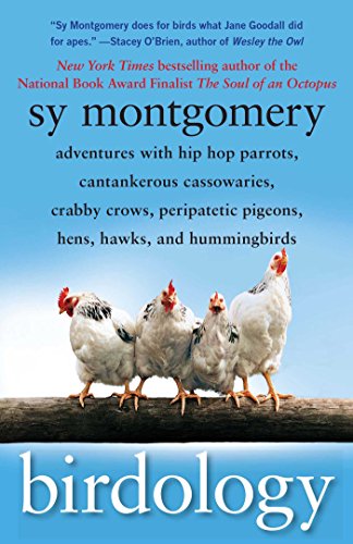 Book Cover Birdology: Adventures with Hip Hop Parrots, Cantankerous Cassowaries, Crabby Crows, Peripatetic Pigeons, Hens, Hawks, and Hummingbirds
