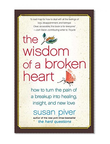 Book Cover The Wisdom of a Broken Heart: How to Turn the Pain of a Breakup into Healing, Insight, and New Love
