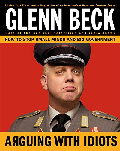 Book Cover Arguing with Idiots: How to Stop Small Minds and Big Government