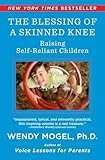 The Blessing Of A Skinned Knee: Raising Self-Reliant Children