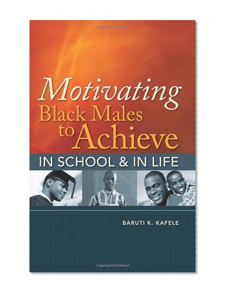 Book Cover Motivating Black Males to Achieve in School & in Life