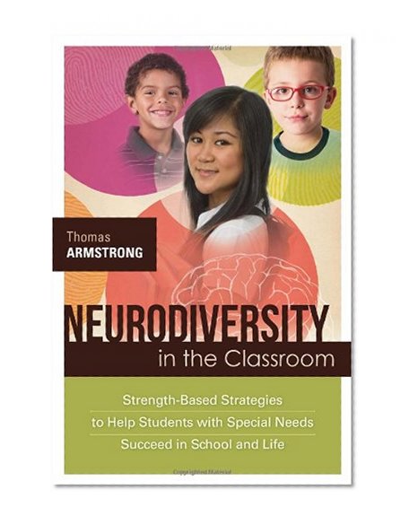 Book Cover Neurodiversity in the Classroom: Strength-Based Strategies to Help Students with Special Needs Succeed in School and Life
