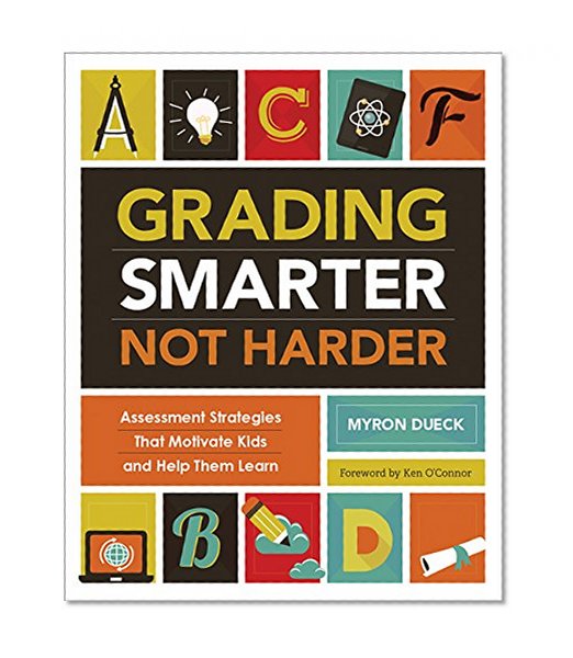 Book Cover Grading Smarter, Not Harder: Assessment Strategies That Motivate Kids and Help Them Learn