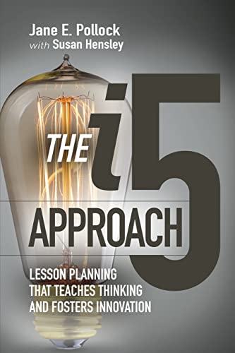Book Cover The i5 Approach: Lesson Planning That Teaches Thinking and Fosters Innovation: Lesson Planning That Teaches Thinking and Fosters Innovation