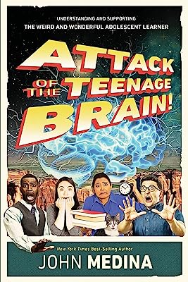 Book Cover Attack of the Teenage Brain! Understanding and Supporting the Weird and Wonderful Adolescent Learner