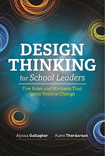 Book Cover Design Thinking for School Leaders: Five Roles and Mindsets That Ignite Positive Change