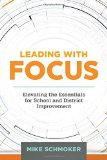 Leading with Focus: Elevating the Essentials for School and District Improvement