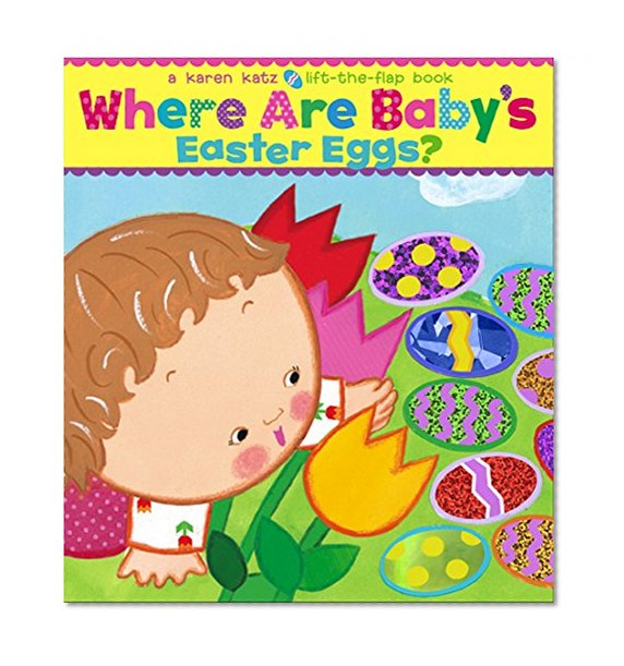 Book Cover Where Are Baby's Easter Eggs?: A Lift-the-Flap Book (Karen Katz Lift-the-Flap Books)