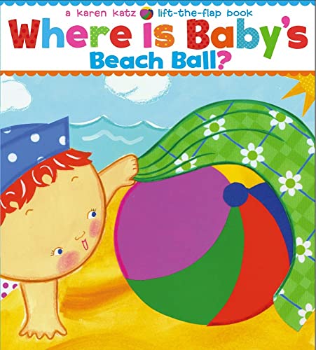 Book Cover Where Is Baby's Beach Ball?: A Lift-the-Flap Book (Karen Katz Lift-the-Flap Books)
