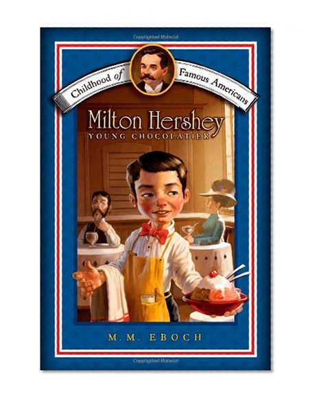 Book Cover Milton Hershey: Young Chocolatier (Childhood of Famous Americans)